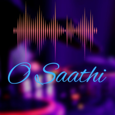 O Saathi ft. Ipsita Das, Piyush Unnithan, Swarnadeep Deb, Willkashi & Nitin Muralikrishna | Boomplay Music