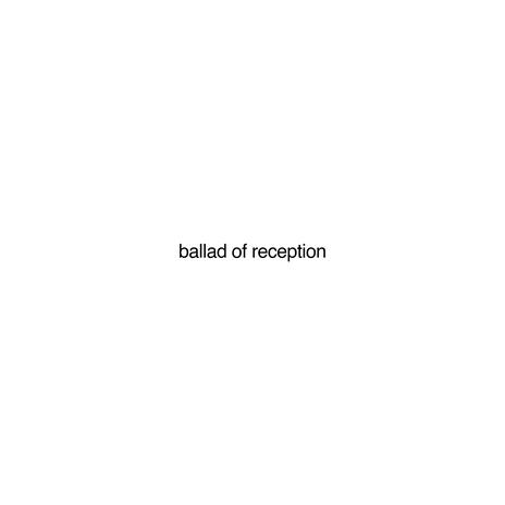 BALLAD OF RECEPTION | Boomplay Music