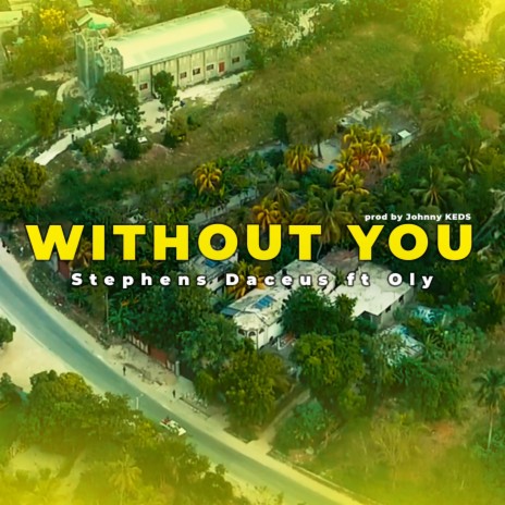 Without You ft. Oly Haiti | Boomplay Music