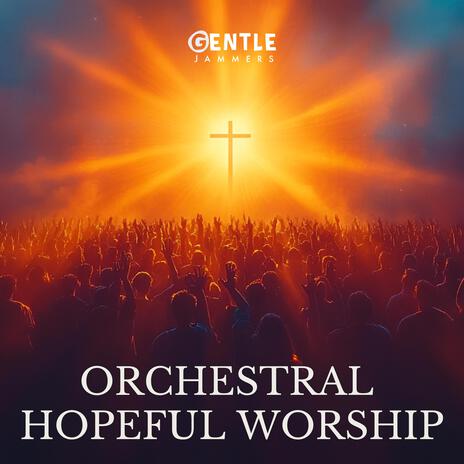 Orchestral Hopeful Worship