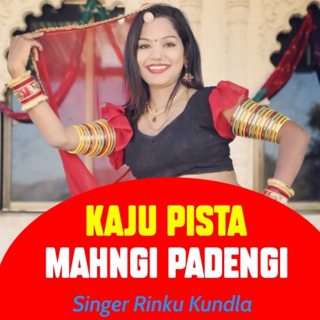Kaju Pista Mahngi Padengi | Boomplay Music