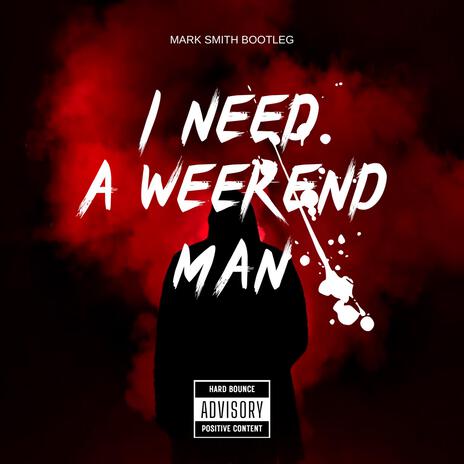 I need a weekend man | Boomplay Music