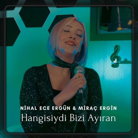 Hangisiydi Bizi Ayıran ft. Miraç Ergin | Boomplay Music