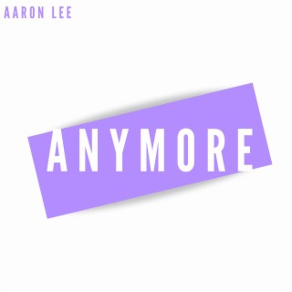 Anymore lyrics | Boomplay Music