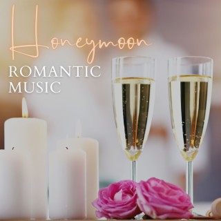 Honeymoon Romantic Music: Songs to Make Love to Your Wife