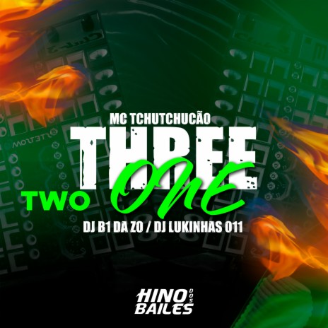 Three Two One ft. Dj B1 da ZO & DJ LUKINHAS 011 | Boomplay Music