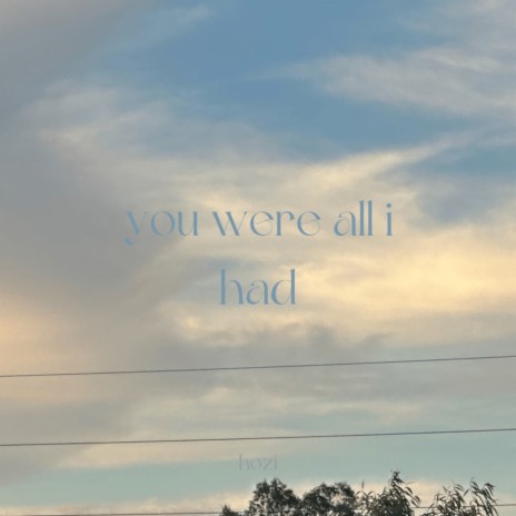 you were all i had | Boomplay Music