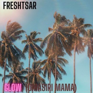 Glow (Omasiri Mama) lyrics | Boomplay Music