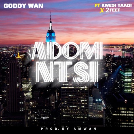 Adom Ntsi ft. Kwesi Taadi & 2Feet | Boomplay Music