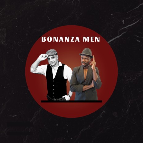 Bonanza Men ft. Mano Tsotsi & DJ Azimbo | Boomplay Music