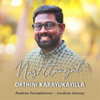 Nashttangal Orthini Karayukayilla