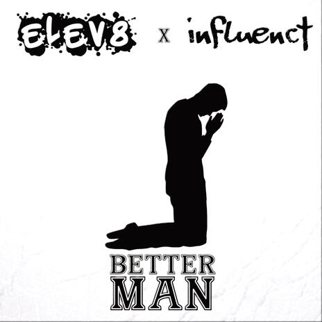 Better Man ft. Influenct | Boomplay Music