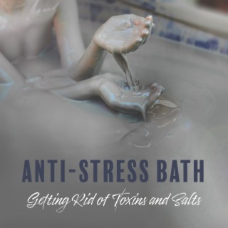 Anti-Stress Bath: Getting Rid of Toxins and Salts, Mud Baths