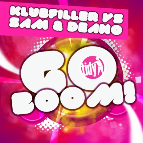 Go Boom! (Klubfiller Hardcore Edit) ft. Sam & Deano | Boomplay Music