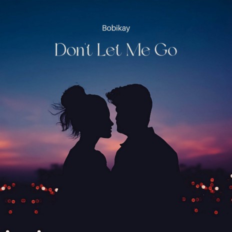 Don't Let Me Go | Boomplay Music