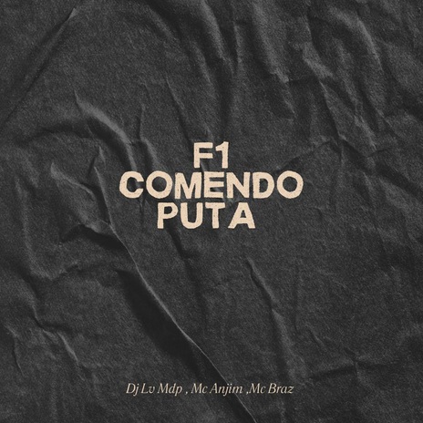 F1 COMENDO PUTA ft. Dj Lv Mdp & Mc Braz | Boomplay Music