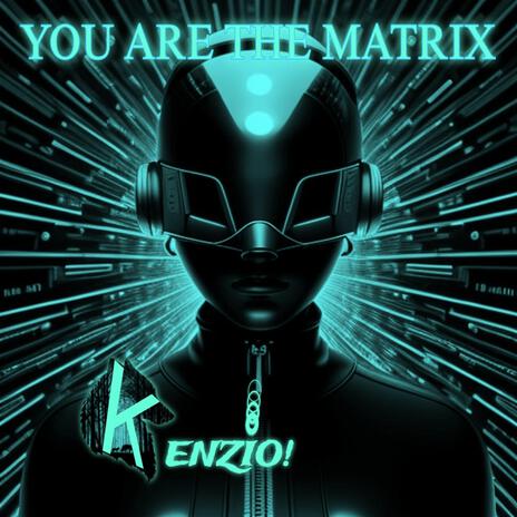 You Are The Matrix | Boomplay Music