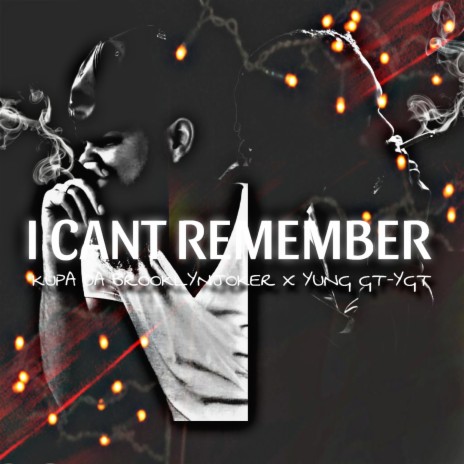 I Cant Remember ft. Yung GT-YGT | Boomplay Music