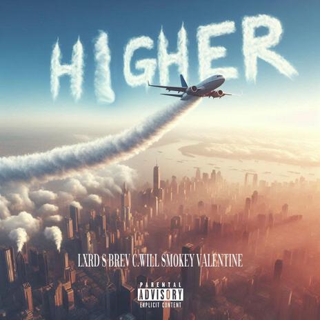 Higher ft. Lxrd S, Brev & Smokey Valentine