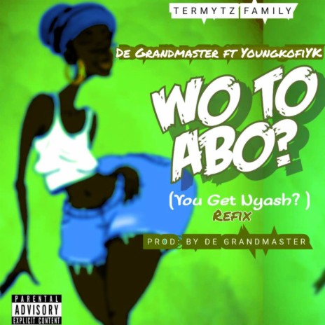 Wo To Abo (Refix) ft. YoungKofi YK