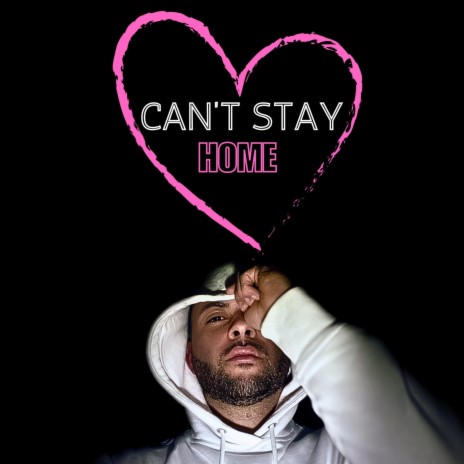 Can't Stay Home | Boomplay Music