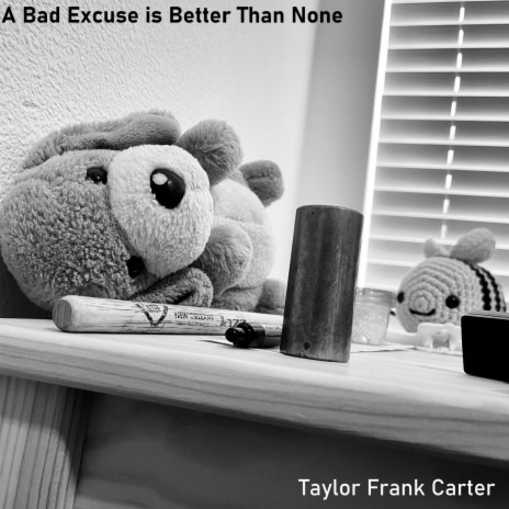 A Bad Excuse is Better Than None | Boomplay Music