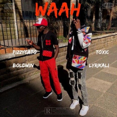 Waah ft. Toxic Lyrikali | Boomplay Music