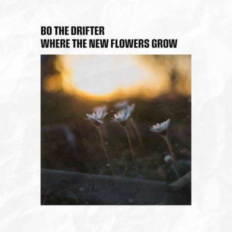 Where the New Flowers Grow | Boomplay Music