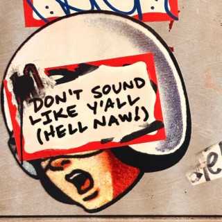 Don't Sound Like Y'all (Hell Naw) lyrics | Boomplay Music