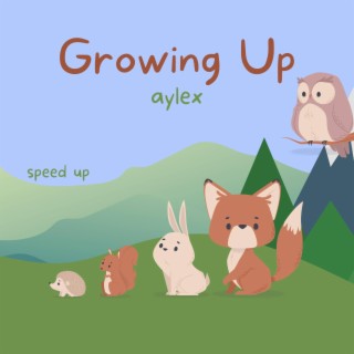 Growing Up (Sped Up)
