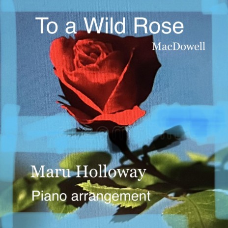 To a Wild Rose (piano arrangement)