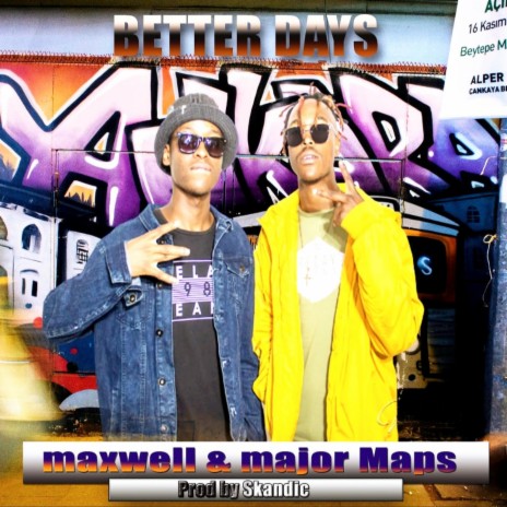 Better day's, Maxwell & MajorMaps | Boomplay Music