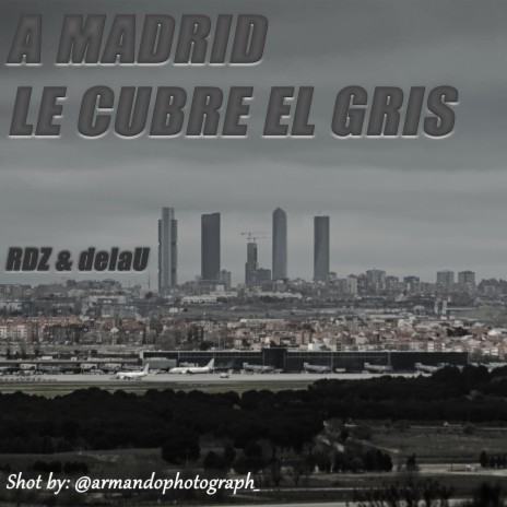 A Madrid le cubre el gris ft. delaU | Boomplay Music