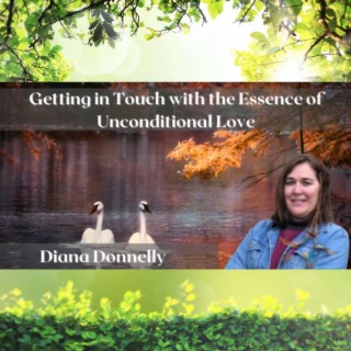 Getting in Touch with the Essence of Unconditional Love