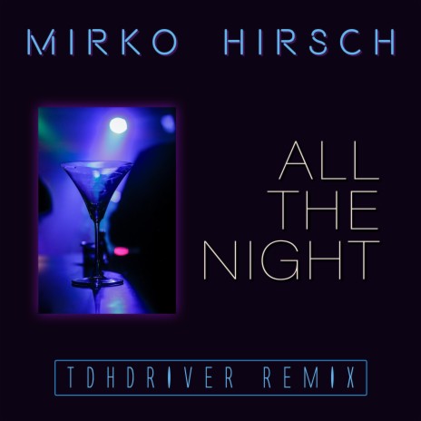 All the Night (TDHDriver Remix) | Boomplay Music