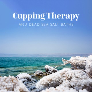 Cupping Therapy and Dead Sea Salt Baths: Anti-Cellulite Massage 2022