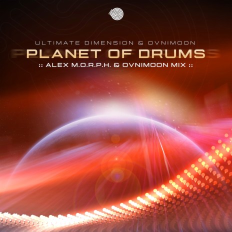 Planet of Drums (Alex M.O.R.P.H. & Ovnimoon Remix) ft. Ultimate Dimension | Boomplay Music