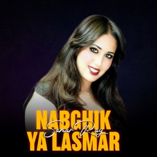 Nabghik Ya Lasmar