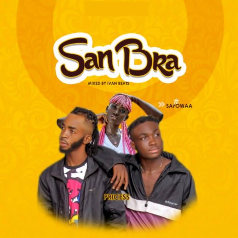 San Bra ft. Safowaa