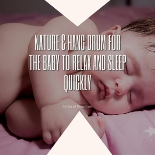 Nature & Hang Drum for the Baby to Relax and Sleep Quickly
