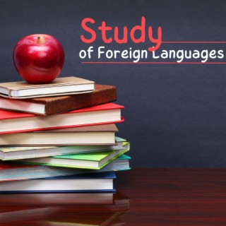 Study of Foreign Languages: A Collection of Music to Focus on Studying and Mastering Languages