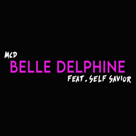 Belle Delphine ft. Self Savior | Boomplay Music