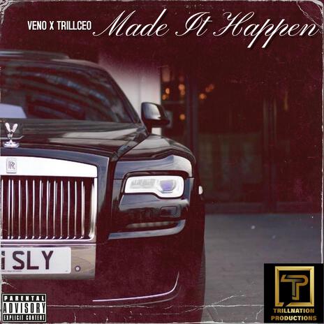 (Made It Happen) Veno x TrillCeo | Boomplay Music