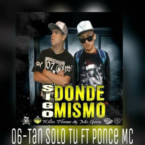 Tan Solo Tu ft. Mc Gera & Kilin Flow | Boomplay Music