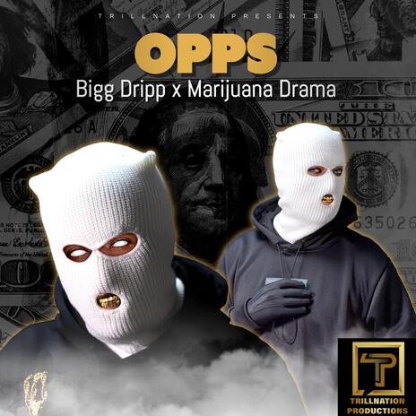 OPPS ft. Bigg Dripp & Marijuana Drama | Boomplay Music