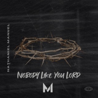 Nobody Like You Lord