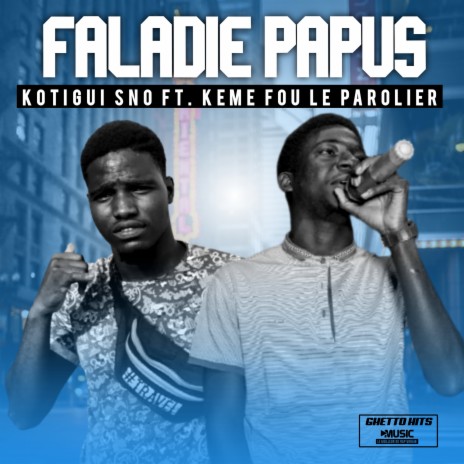 Faladie papus ft. Keme Fou Le Parolier | Boomplay Music