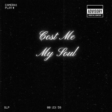 Cost me my Soul | Boomplay Music