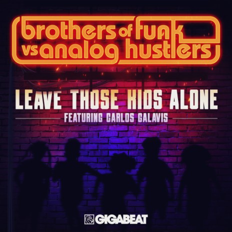 Leave Those Kids Alone ft. Analog Hustlers & Carlos Galavis | Boomplay Music