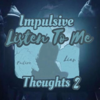 Listen To Me (Impulsive Thoughts 2)